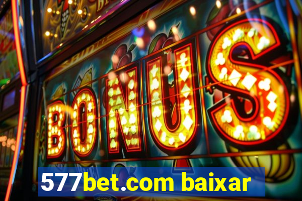 577bet.com baixar